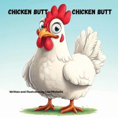 Chicken Butt, Chicken Butt