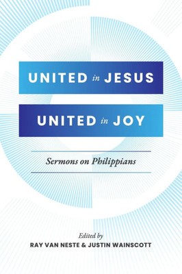 United in Jesus, United in Joy: Sermons on Philippians