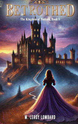Betrothed: The Kingdom of Nadeau, Book 1 - (Hardback or Cased Book)