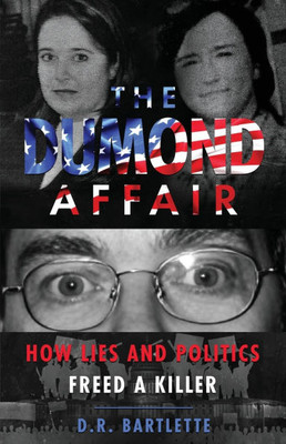 The Dumond Affair: How Lies And Politics Freed A Killer - (Paperback or Softback)