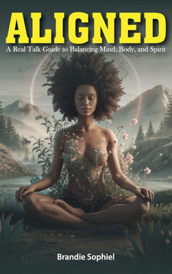 Aligned: A Real Talk Guide to Balancing Mind, Body, and Spirit - (Hardback or Cased Book)
