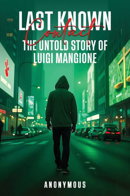 Last Known Contact: The Untold Story of Luigi Mangione - (Paperback or Softback)