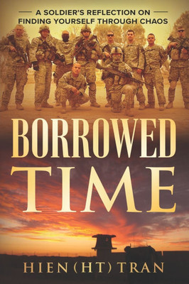 Borrowed Time: A Soldier's Reflection on Finding Yourself Through Chaos