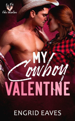 My Cowboy Valentine: A Be My Fake Valentine Romance