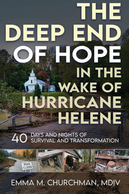 The Deep End of Hope in the Wake of Hurricane Helene: 40 Days and Nights of Survival and Transformation