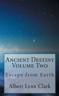 Ancient Destiny: Escape from Earth - (Paperback or Softback)