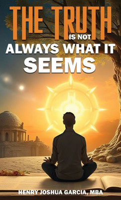 The Truth is not Always What it Seems - (Hardback or Cased Book)
