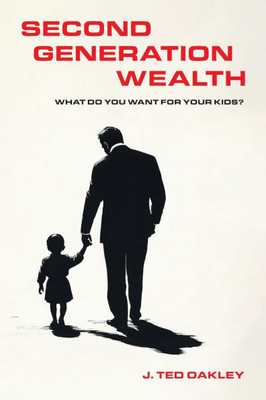 Second Generation Wealth: What Do You Want for Your Kids?