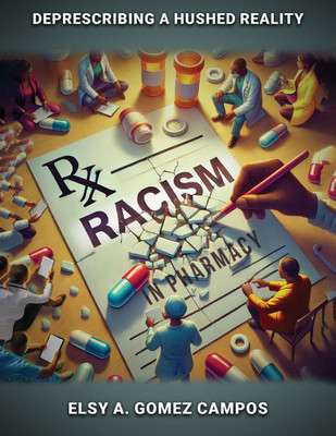 Racism in Pharmacy: De-Prescribing a Hushed Reality - (Paperback or Softback)