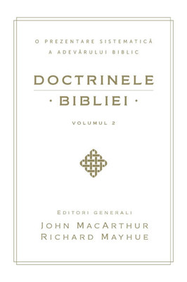 Doctrinele Bibliei, Volumul 2 (Biblical Doctrine, Volume 2)