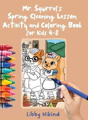 Mr. Squirrel's Spring Cleaning Lesson: Activity and Coloring Book for Kids 4-8