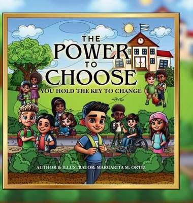 The Power To Choose: You Hold The Key To Change - (Hardback or Cased Book)