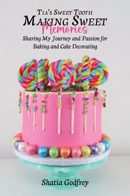 Tia's Sweet Tooth - Making Sweet Memories - (Hardback or Cased Book)
