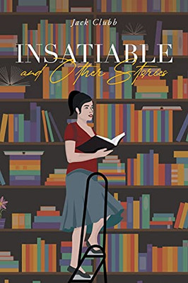 Insatiable: And Other Stories