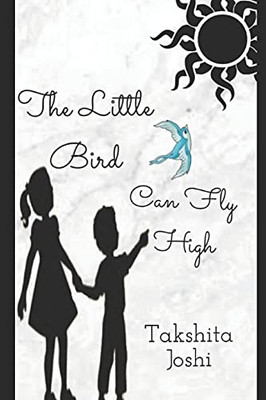 The Little Bird, Can Fly High