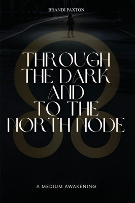 Through The Dark And To The North Node - (Paperback or Softback)
