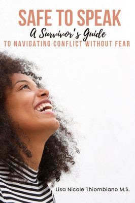 Safe to Speak: A Survivor's Guide to Navigating Conflict Without Fear