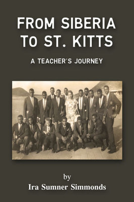 From Siberia to St. Kitts: A Teacher's Journey - (Paperback or Softback)