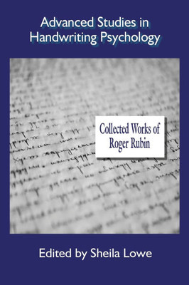 Advanced Studies in Handwriting Psychology - Collected Works of Roger Rubin