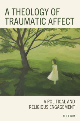 Theology of Traumatic Affect: A Political and Religious Engagement