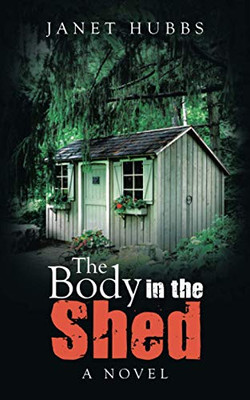 The Body In The Shed: A Novel