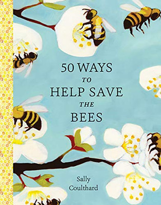 50 Ways To Help Save The Bees