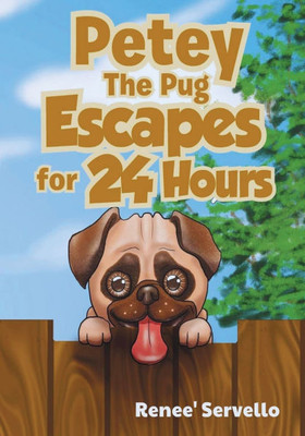 Petey The Pug Escapes for 24 Hours - (Paperback or Softback)