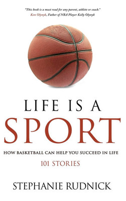 Life Is A Sport: How Basketball Can Help You Succeed In Life