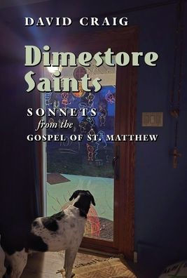 Dimestore Saints: Sonnets from the Gospel of St. Matthew - (Hardback or Cased Book)