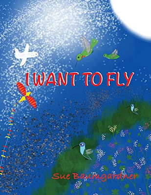 I Want To Fly - 9781737618317