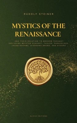 Mystics of the Renaissance and their relation to modern thought: including Meister Eckhart, Tauler, Paracelsus, Jacob Boehme, Giordano Bruno, and othe - (Hardback or Cased Book)