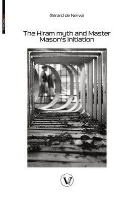 The Hiram myth and Master Mason's initiation: The story of the queen of the morning and Soliman, prince of the geniuses