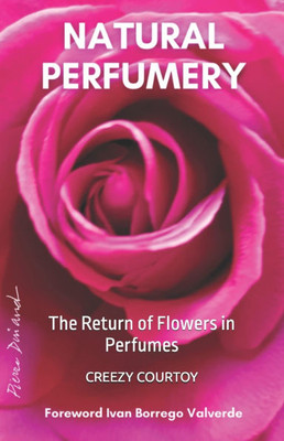 Natural Perfumery: The Return of Flowers in Perfumes