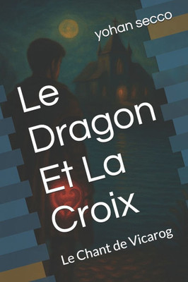 Le Dragon Et La Croix: Le Chant de Vicarog