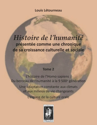 Histoire de l'humanité présentée comme une chronique de sa croissance culturelle et sociale: Tome 2 - L'histoire de l'Homo sapiens: De l'origine à la