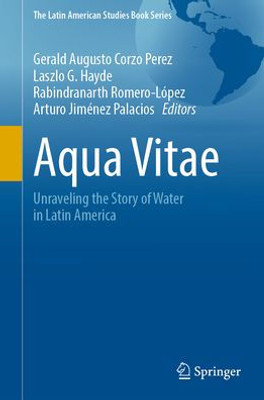 Aqua Vitae: Unraveling the Story of Water in Latin America