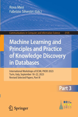 Machine Learning and Principles and Practice of Knowledge Discovery in Databases: International Workshops of Ecml Pkdd 2023, Turin, Italy, September 1 - 9783031746321