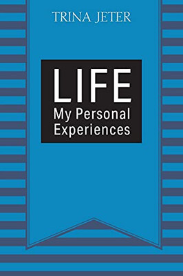 Life: My Personal Experiences