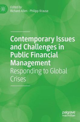 Contemporary Issues and Challenges in Public Financial Management: Responding to Global Crises