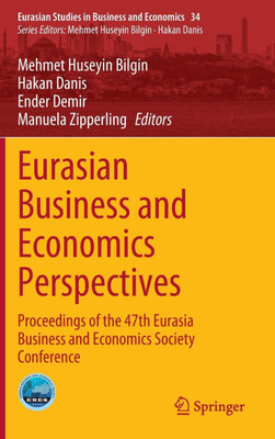 Eurasian Business and Economics Perspectives: Proceedings of the 47th Eurasia Business and Economics Society Conference