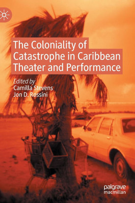 The Coloniality of Catastrophe in Caribbean Theater and Performance
