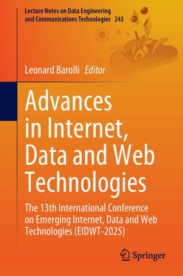 Advances in Internet, Data and Web Technologies: The 13th International Conference on Emerging Internet, Data and Web Technologies (Eidwt-2025)