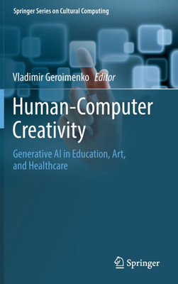 Human-Computer Creativity: Generative AI in Education, Art, and Healthcare
