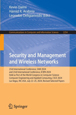 Security and Management and Wireless Networks: 23rd International Conference, Sam 2024 and 23rd International Conference, Icwn 2024, Held as Part of t