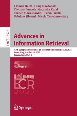 Advances in Information Retrieval: 47th European Conference on Information Retrieval, Ecir 2025, Lucca, Italy, April 6-10, 2025, Proceedings, Part V