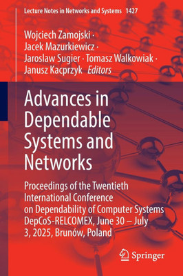 Advances in Dependable Systems and Networks: Proceedings of the Twentieth International Conference on Dependability of Computer Systems Depcos-Relcome