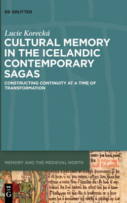 Cultural Memory in the Icelandic Contemporary Sagas: Constructing Continuity at a Time of Transformation