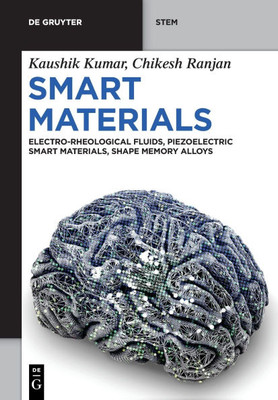 Smart Materials: Electro-Rheological Fluids, Piezoelectric Smart Materials, and Shape Memory Alloys