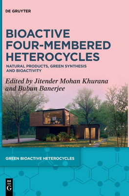 Bioactive Four-Membered Heterocycles: Natural Products, Green Synthesis and Bioactivity