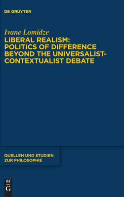 Liberal Realism: Politics of Difference Beyond the Universalist-Contextualist Debate